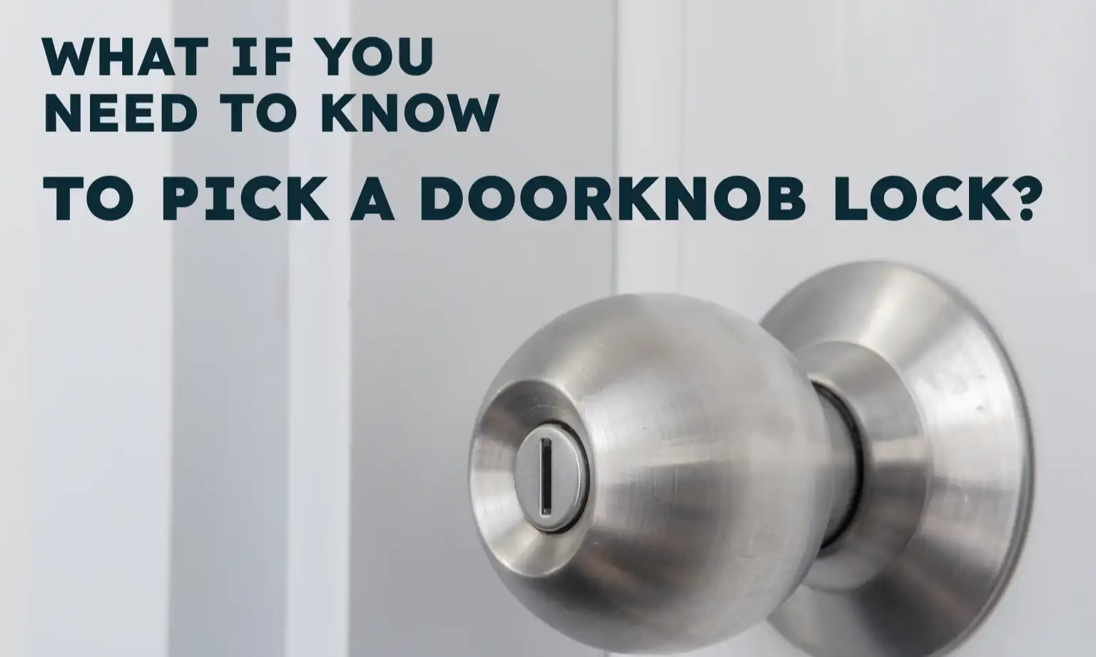 What if You Need to Know How to Pick a Doorknob Lock