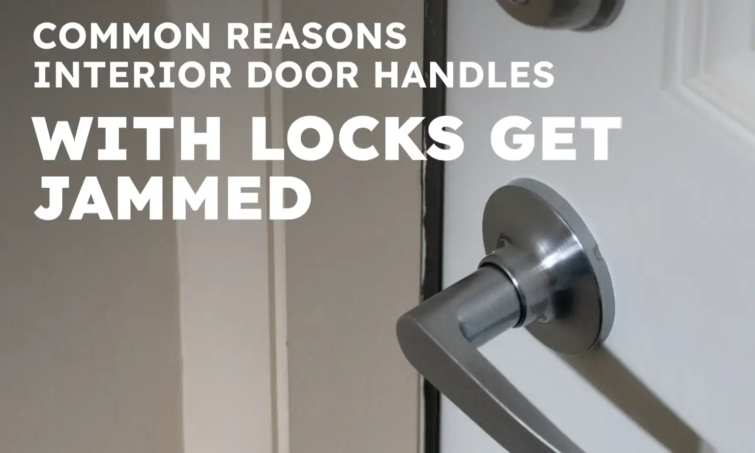 Common Reasons Interior Door Handles with Locks Get Jammed