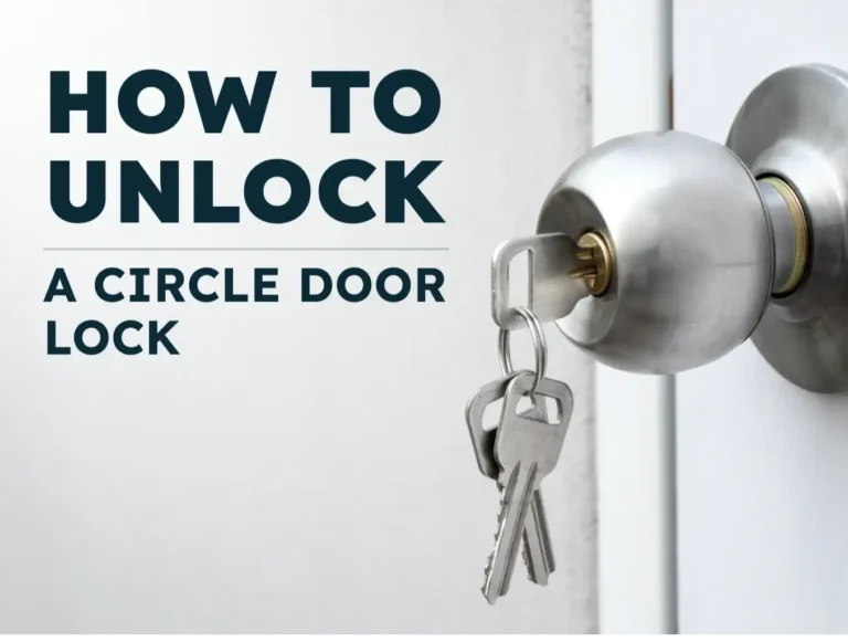 How to Unlock a Circle Door Lock: Simple Tools & Safe Techniques