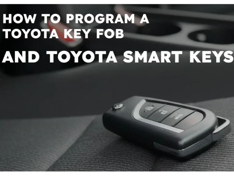 How to Program a Toyota Key Fob and Toyota Smart Keys