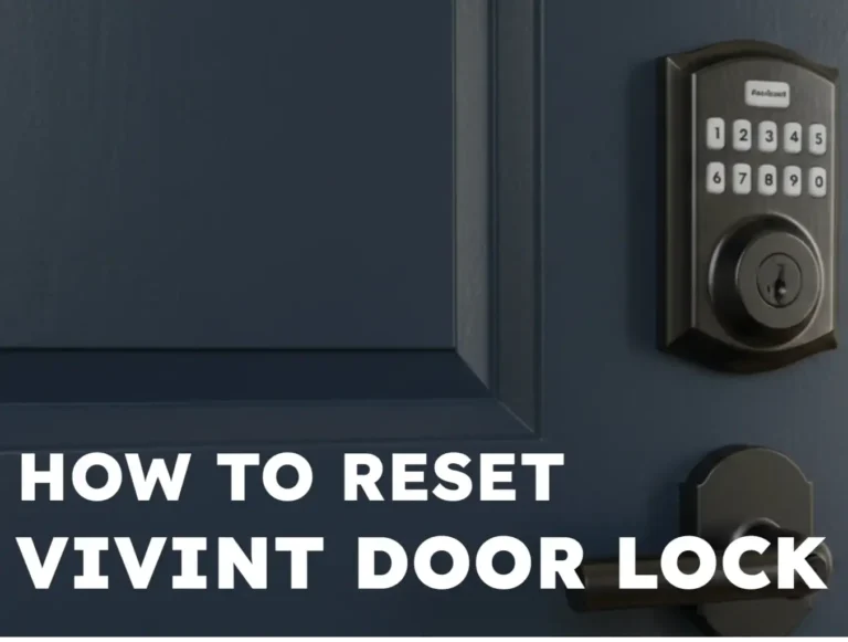 How to Reset Vivint Door Lock: Troubleshooting Tips